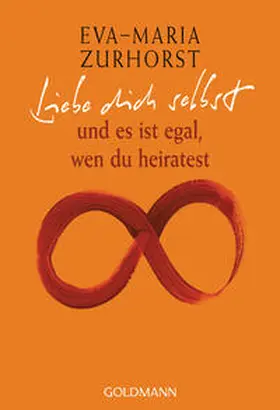 Zurhorst |  Liebe dich selbst und es ist egal, wen du heiratest | Buch |  Sack Fachmedien