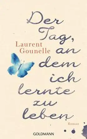 Gounelle |  Der Tag, an dem ich lernte zu leben | Buch |  Sack Fachmedien