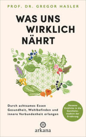 Hasler |  Was uns wirklich nährt | Buch |  Sack Fachmedien