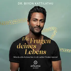 Kattilathu |  Die Fragen deines Lebens | Sonstiges |  Sack Fachmedien