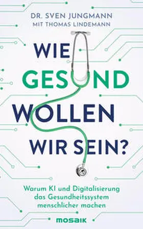 Jungmann / Lindemann |  Wie gesund wollen wir sein? | Buch |  Sack Fachmedien