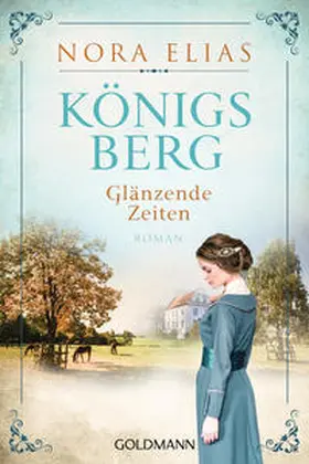 Elias |  Königsberg. Glänzende Zeiten | Buch |  Sack Fachmedien