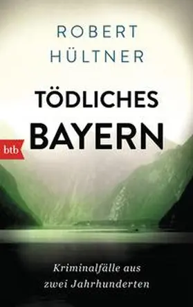 Hültner |  Tödliches Bayern | Buch |  Sack Fachmedien