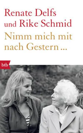 Delfs / Schmid |  Nimm mich mit nach Gestern... | Buch |  Sack Fachmedien