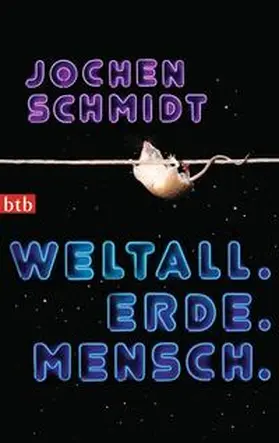 Schmidt | Weltall. Erde. Mensch | Buch | 978-3-442-74440-4 | sack.de