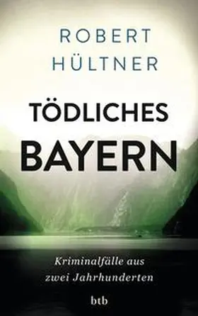 Hültner |  Tödliches Bayern | Buch |  Sack Fachmedien