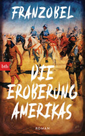 Franzobel |  Die Eroberung Amerikas | Buch |  Sack Fachmedien