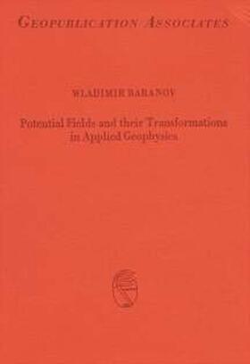 Baranov |  Potential fields and their transformations in applied geophysics | Buch |  Sack Fachmedien