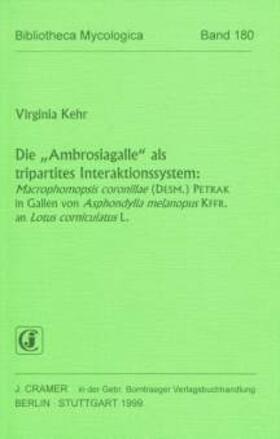 Kehr |  Die ‘Ambrosiagalle’ als tripartites Interaktionssystem Macrophomopsis corronillae (DESM.). PETRAK in Gallen von Asphondylia melanopus KFFR. an Lotus corniculatus L. | Buch |  Sack Fachmedien