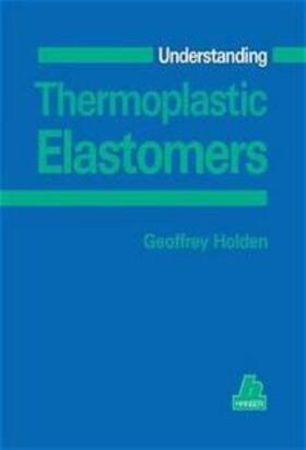 Holden |  Understanding Thermoplastic Elastomers | Buch |  Sack Fachmedien