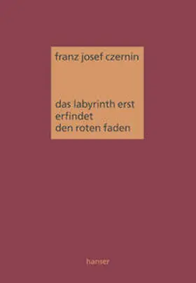 Czernin |  Das Labyrinth erst erfindet den roten Faden | Buch |  Sack Fachmedien