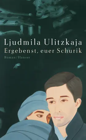 Ulitzkaja |  Ergebenst, euer Schurik | Buch |  Sack Fachmedien