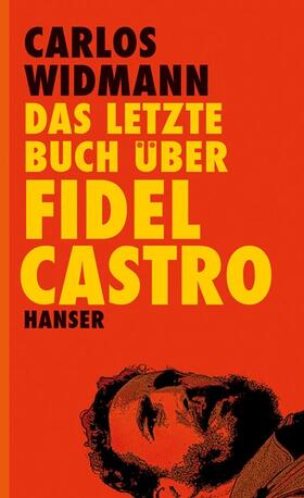 Widmann |  Das letzte Buch über Fidel Castro | Buch |  Sack Fachmedien