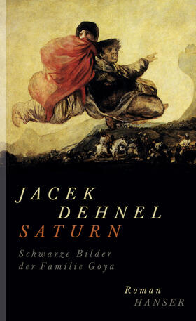 Dehnel |  Saturn. Schwarze Bilder der Familie Goya | Buch |  Sack Fachmedien