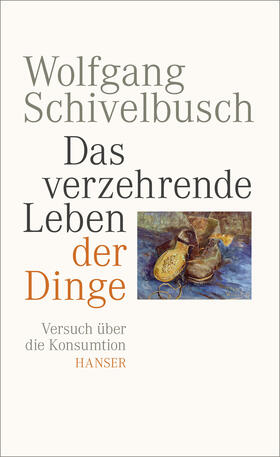 Schivelbusch |  Das verzehrende Leben der Dinge | Buch |  Sack Fachmedien