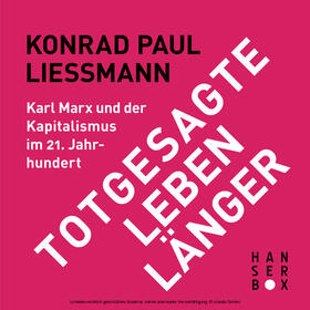 Liessmann |  Totgesagte leben länger. Karl Marx und der Kapitalismus im 21. Jahrhundert | eBook | Sack Fachmedien