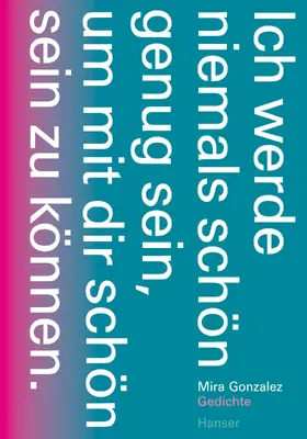 Gonzalez |  Ich werde niemals schön genug sein, um mit dir schön sein zu können | Buch |  Sack Fachmedien