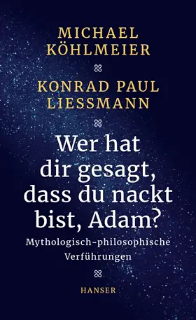 Köhlmeier / Liessmann |  Wer hat dir gesagt, dass du nackt bist, Adam? | Buch |  Sack Fachmedien