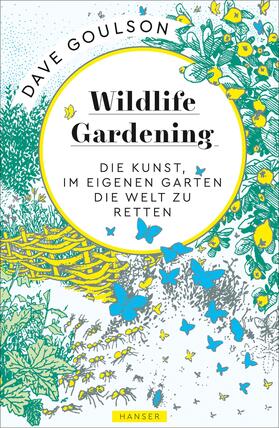 Goulson |  Wildlife Gardening | eBook | Sack Fachmedien