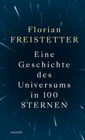 Freistetter |  Eine Geschichte des Universums in 100 Sternen | Buch |  Sack Fachmedien
