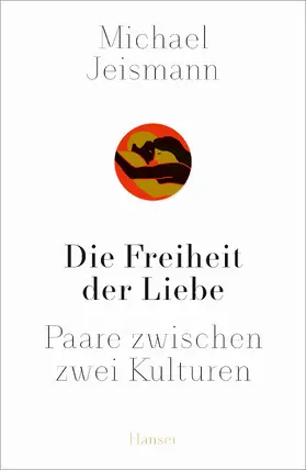 Jeismann |  Die Freiheit der Liebe | Buch |  Sack Fachmedien