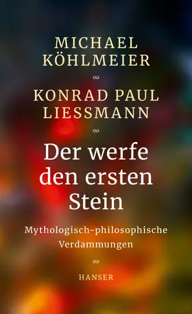 Köhlmeier / Liessmann |  Der werfe den ersten Stein | Buch |  Sack Fachmedien