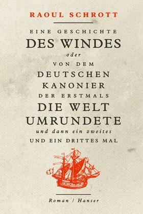 Schrott |  Eine Geschichte des Windes oder Von dem deutschen Kanonier der erstmals die Welt umrundete und dann ein zweites und ein drittes Mal | eBook | Sack Fachmedien