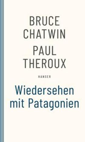 Chatwin / Theroux |  Wiedersehen mit Patagonien | Buch |  Sack Fachmedien