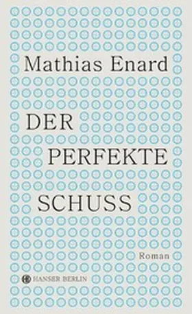 Enard |  Der perfekte Schuss | eBook | Sack Fachmedien