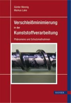 Mennig / Lake |  Verschleiß in der Kunststoffverarbeitung | Buch |  Sack Fachmedien