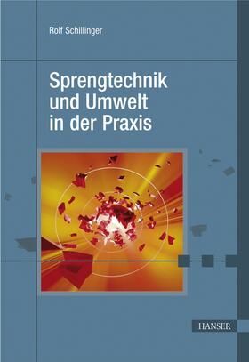 Schillinger |  Schillinger, R: Sprengtechnik und Umwelt in der Praxis | Buch |  Sack Fachmedien