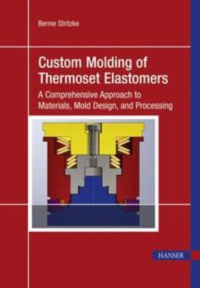 Stritzke |  Custom Molding of Thermoset Elastomers | Buch |  Sack Fachmedien