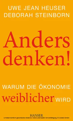 Heuser / Steinborn |  Anders denken! Warum die Ökonomie weiblicher wird | eBook | Sack Fachmedien