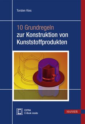 Kies |  10 Grundregeln zur Konstruktion von Kunststoffprodukten | Buch |  Sack Fachmedien