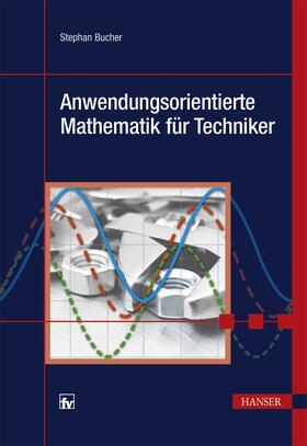 Bucher |  Anwendungsorientierte Mathematik für Techniker | Buch |  Sack Fachmedien