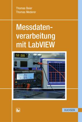 Beier / Mederer |  Messdatenverarbeitung mit LabVIEW | Buch |  Sack Fachmedien
