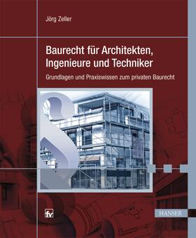 Zeller |  Baurecht für Architekten, Ingenieure und Techniker | Buch |  Sack Fachmedien