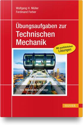 Müller / Ferber |  Müller, W: Übungsaufgaben zur Technischen Mechanik | Buch |  Sack Fachmedien