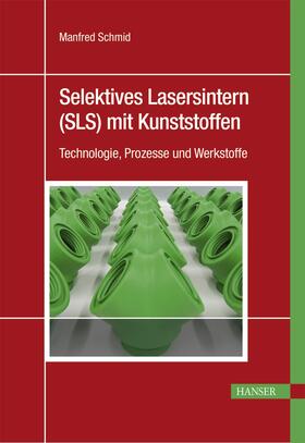 Schmid |  Schmid, M: Selektives Lasersintern (SLS) mit Kunststoffen | Buch |  Sack Fachmedien
