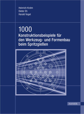Krahn / Eh / Vogel |  1000 Konstruktionsbeispiele für den Werkzeug- und Formenbau beim Spritzgießen | eBook | Sack Fachmedien