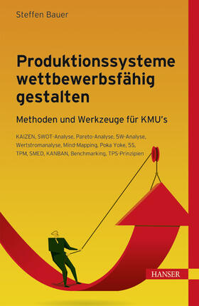 Bauer |  Produktionssysteme wettbewerbsfähig gestalten | eBook | Sack Fachmedien