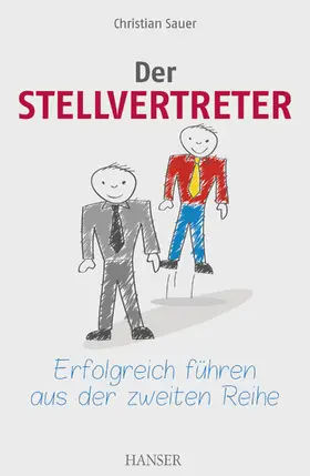 Sauer |  Der Stellvertreter - Erfolgreich führen aus der zweiten Reihe | eBook | Sack Fachmedien