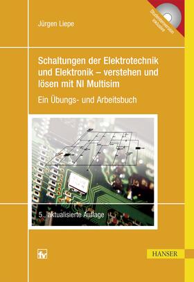 Liepe |  Schaltungen der Elektrotechnik und Elektronik - verstehen und lösen mit NI Multisim | Buch |  Sack Fachmedien