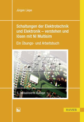 Liepe |  Schaltungen der Elektrotechnik und Elektronik – verstehen und lösen mit NI Multisim | eBook | Sack Fachmedien