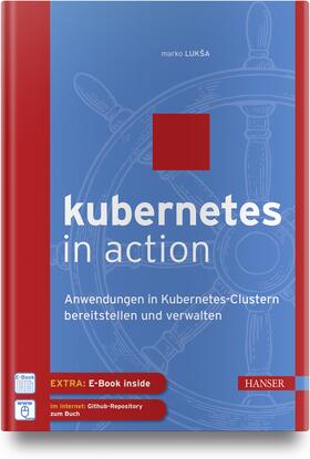 Luksa / Lukša |  Kubernetes in Action | Buch |  Sack Fachmedien