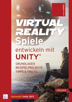 Korgel |  Virtual Reality-Spiele entwickeln mit Unity® | eBook | Sack Fachmedien