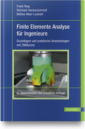 Rieg / Hackenschmidt / Alber-Laukant |  Finite Elemente Analyse für Ingenieure | Buch |  Sack Fachmedien
