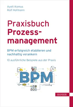 Komus / Hofmann |  Praxisbuch Prozessmanagement | Buch |  Sack Fachmedien