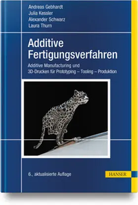 Gebhardt / Kessler / Schwarz |  Additive Fertigungsverfahren | Buch |  Sack Fachmedien