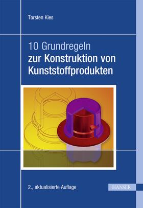 Kies |  10 Grundregeln zur Konstruktion von Kunststoffprodukten | eBook | Sack Fachmedien